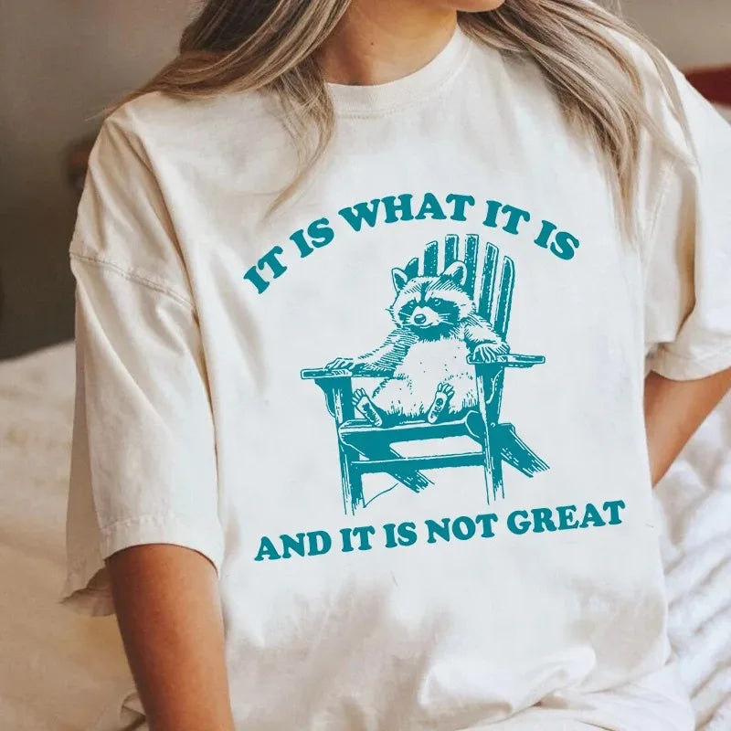 It Is What It Is and It Is Not Great Funny Raccoon Cotton T-shirt Women Trash Panda Opossum Graphic T-shirts Short Sleeve Tees